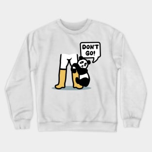 Don't Go - Panda. Crewneck Sweatshirt